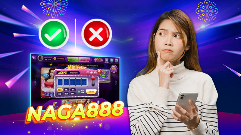 គុណសម្បត្តិលេចធ្លោនៃ Naga888 games and slots